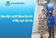 MC Misoa Kim Anh cảm nhận về sản phẩm và dịch vụ của Máy Lạnh Giá Gốc